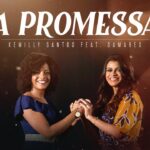 Kemilly Santos lançou o clipe – A Promessa com Damares